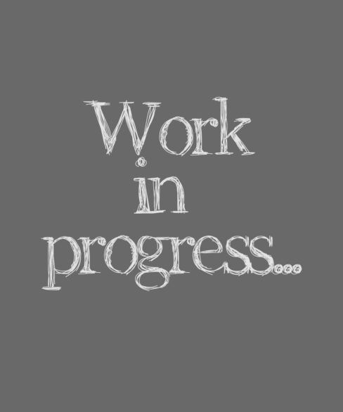 Work In Progress